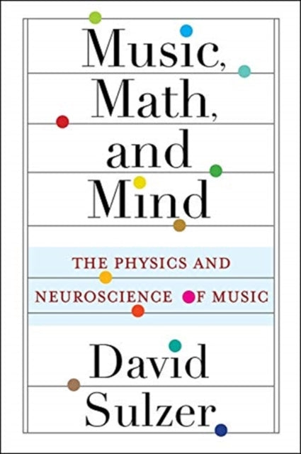 Book cover of: Music, Math, and Mind. By: David Sulzer