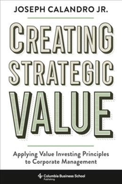 Book cover of: Creating Strategic Value. By: Joseph Calandro Calandro