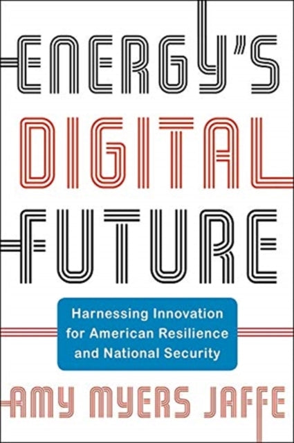 Book cover of: Energy's Digital Future. By: Amy Myers Jaffe