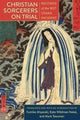 Book cover of: Christian Sorcerers on Trial. By: Kate Wildman Nakai