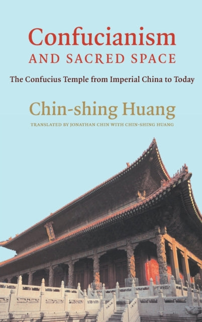 Book cover of: Confucianism and Sacred Space. By: Chin-Shing Huang