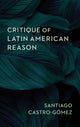 Book cover of: Critique of Latin American Reason. By: Andrew Ascherl