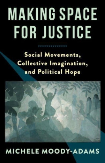 Book cover of: Making Space for Justice. By: Michele Moody-adams