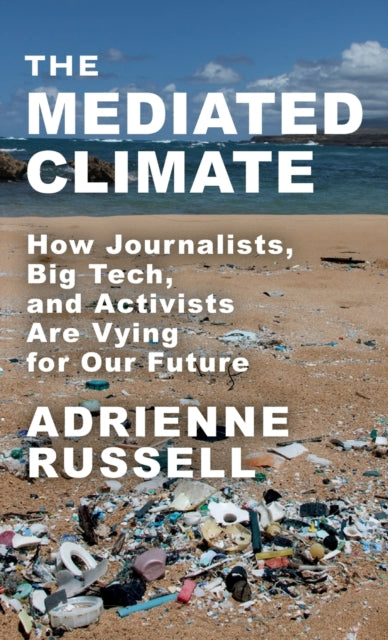 Book cover of: Mediated Climate. By: Adrienne Russell