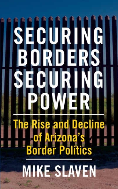 Book cover of: Securing Borders, Securing Power. By: Mike Slaven