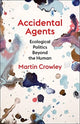 Book cover of: Accidental Agents. By: Martin Crowley