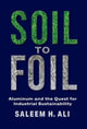 Book cover of: Soil to Foil. By: Saleem Ali