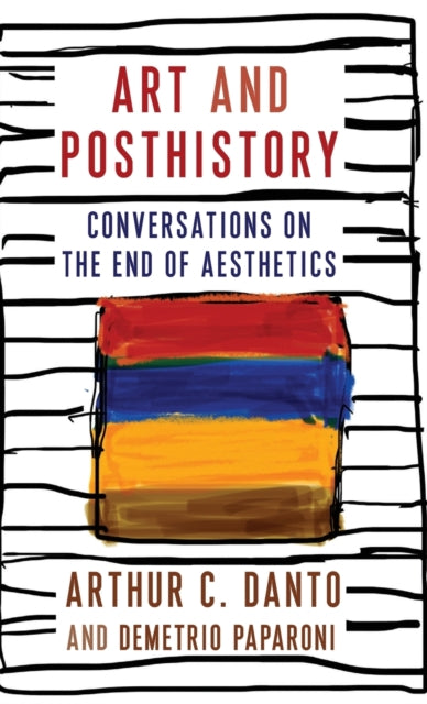 Book cover of: Art and Posthistory. By: Arthur C. Danto