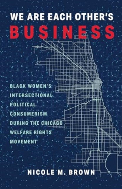 Book cover of: We Are Each Other's Business. By: Nicole Marie Brown