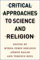 Book cover of: Critical Approaches to Science and Religion. By: Myrna Perez Sheldon
