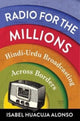 Book cover of: Radio for the Millions. By: Isabel Huacuja Alonso