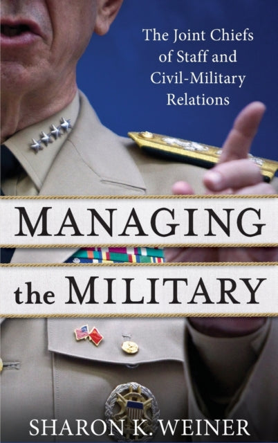 Book cover of: Managing the Military. By: Sharon K. Weiner
