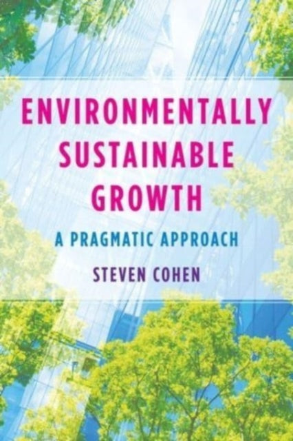 Book cover of: Environmentally Sustainable Growth. By: Steven Cohen
