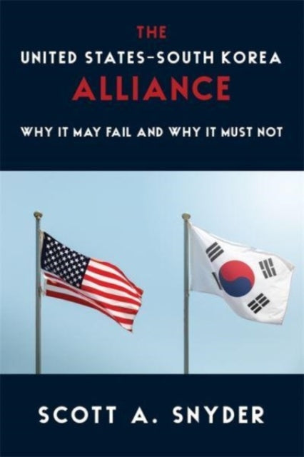 Book cover of: United States–South Korea Alliance. By: Scott A. Snyder