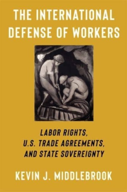 Book cover of: International Defense of Workers. By: Kevin J. Middlebrook