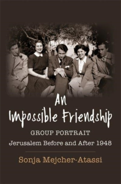 Book cover of: Impossible Friendship. By: Sonja Mejcher-Atassi
