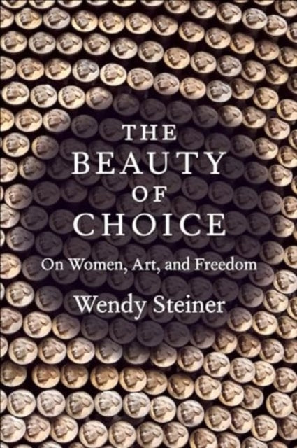 Book cover of: Beauty of Choice. By: Wendy Steiner
