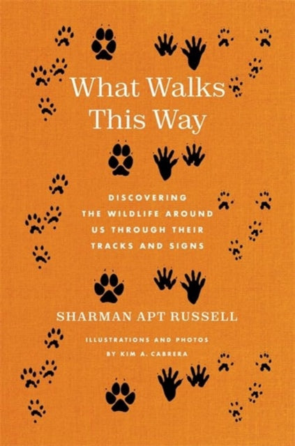 Book cover of: What Walks This Way. By: Sharman Apt Russell