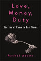 Book cover of: Love, Money, Duty. By: Rachel Adams