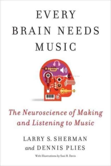 Book cover of: Every Brain Needs Music. By: Lawrence Sherman