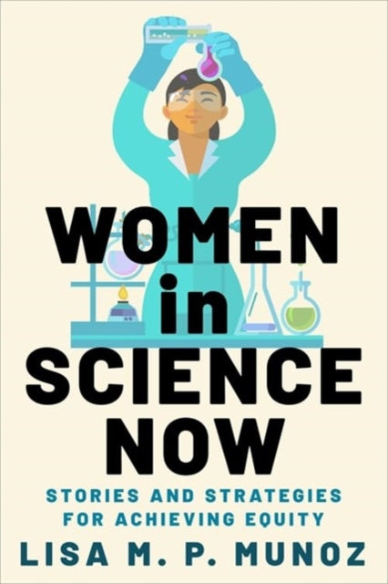 Book cover of: Women in Science Now. By: Lisa M. P. Munoz