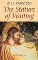 Book cover of: Stature of Waiting. By: W. H. Vanstone