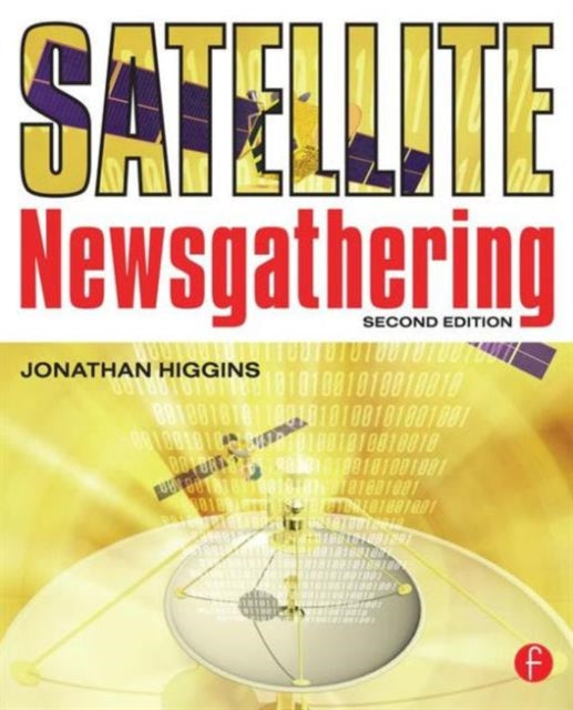 Book cover of: Satellite Newsgathering. By: Jonathan Higgins