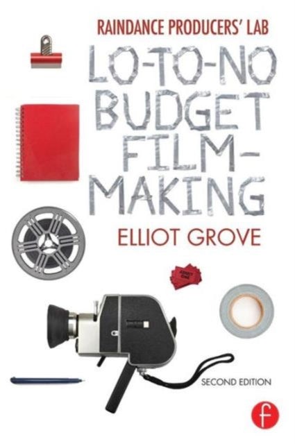 Book cover of: Raindance Producers' Lab Lo-To-No Budget Filmmaking