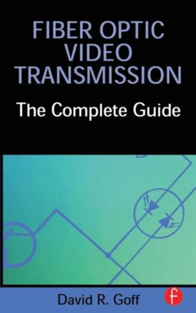 Book cover of: Fiber Optic Video Transmission. By: David Goff