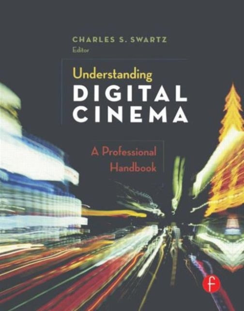 Book cover of: Understanding Digital Cinema. By: Charles S. Swartz