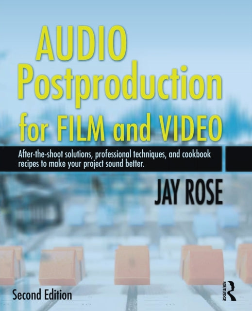 Book cover of: Audio Postproduction for Film and Video. By: Jay Rose