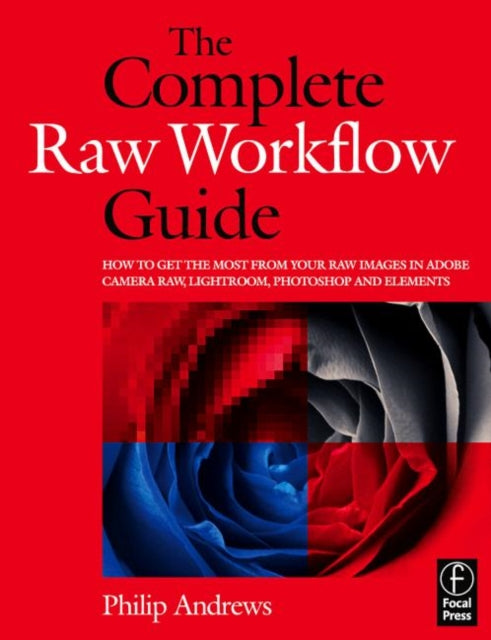 Book cover of: Complete Raw Workflow Guide. By: Philip Andrews