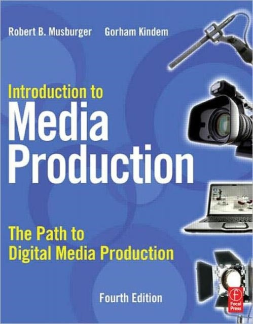 Book cover of: Introduction to Media Production. By: Robert B. Musburger
