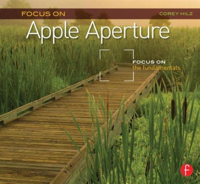 Book cover of: Focus On Apple Aperture. By: Corey Hilz