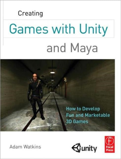 Book cover of: Creating Games with Unity and Maya. By: Adam Watkins