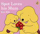 Book cover of: Spot Loves His Mum