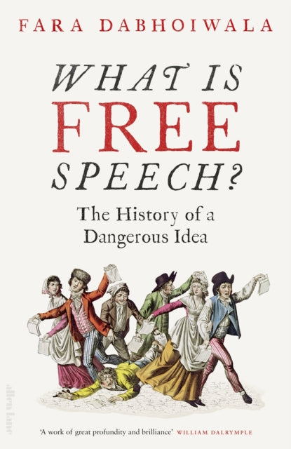What Is Free Speech?, The History of a Dangerous Idea 9780241347478 Faramerz Dabhoiwala
