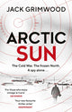 Arctic Sun, The intense and atmospheric Cold War thriller from award-winning author of Moskva and Nightfall Berlin 9780241348338 Jack Grimwood