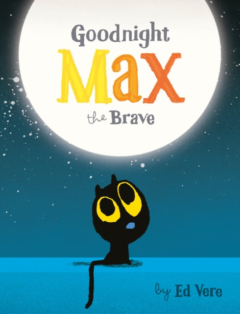 Book cover of: Goodnight, Max the Brave. By: Ed Vere
