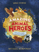 Book cover of: Tales of Amazing Animal Heroes. By: Mike Unwin