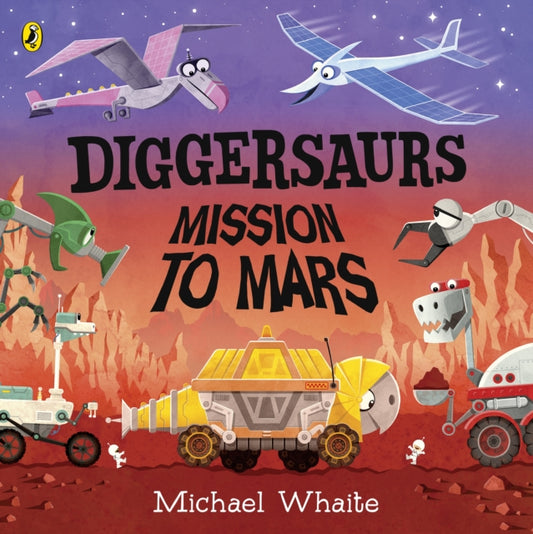 Book cover of: Diggersaurs: Mission to Mars. By: Michael Whaite