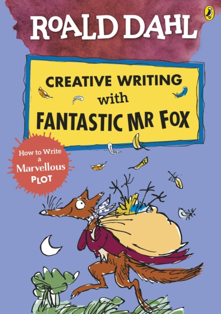 Book cover of: Roald Dahl Creative Writing with Fantastic Mr Fox: How to Write a Marvellous Plot. By: Roald Dahl