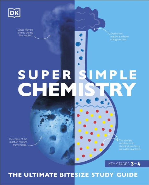 Super Simple Chemistry, The Ultimate Bitesize Study Guide 9780241390450 DK Publishing