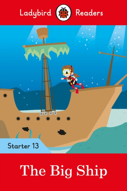 Book cover of: Ladybird Readers Starter Level 13 – The Big Ship (ELT Graded Reader). By: Ladybird Publishing Staff