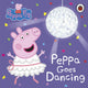 Book cover of: Peppa Pig: Peppa Goes Dancing. By: Peppa Pig
