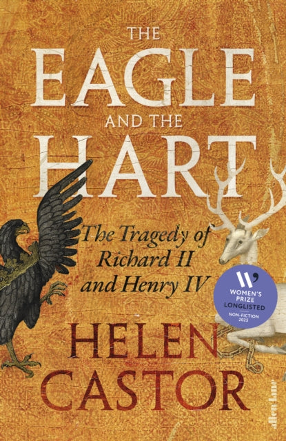Eagle and the Hart, The Tragedy of Richard II and Henry IV 9780241419328 Helen Castor