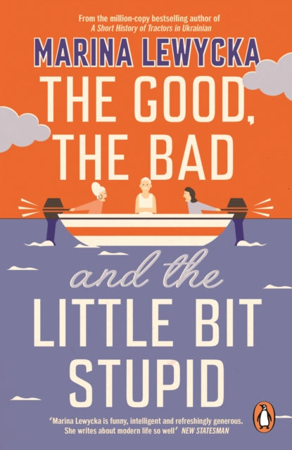 Book cover of: Good, the Bad and the Little Bit Stupid. By: Marina Lewycka