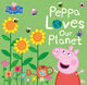 Peppa Pig: Peppa Loves Our Planet 9780241436721 Peppa Pig