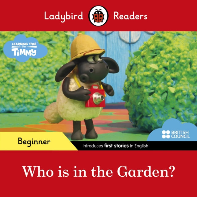 Book cover of: Ladybird Readers Beginner Level - Timmy Time - Who is in the Garden? (ELT Graded Reader)