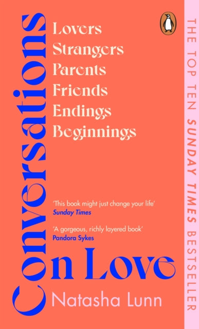Conversations on Love, with Philippa Perry, Dolly Alderton, Roxane Gay, Stephen Grosz, Esther Perel, and many more 9780241448748 Natasha Lunn